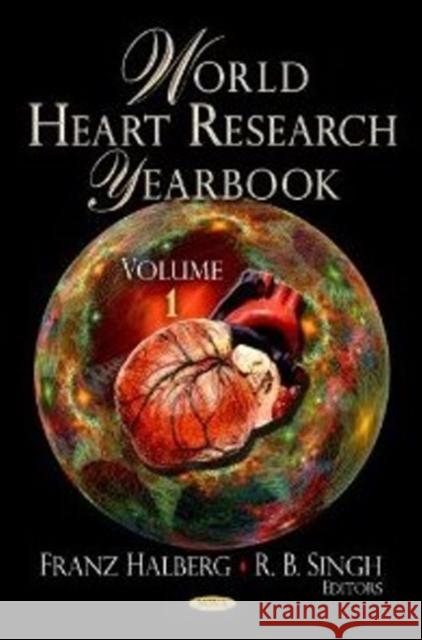 World Heart Research Yearbook: Volume 1 Franz Halberg, R B Singh, MD 9781607418818 Nova Science Publishers Inc