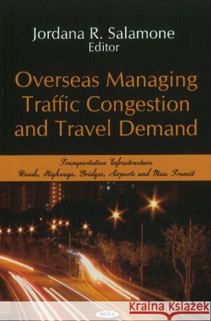 Overseas Managing Traffic Congestion & Travel Demand Jordana R Salamone 9781607418825 Nova Science Publishers Inc