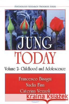 Jung Today: Volume 2 -- Childhood & Adolescence Francesco Bisagni, Nadia Fina, Caterina Vezzoli 9781607418948 Nova Science Publishers Inc