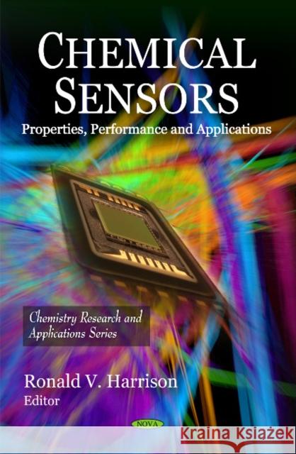 Chemical Sensors: Properties, Performance & Applications Ronald V Harrison 9781607418979 Nova Science Publishers Inc