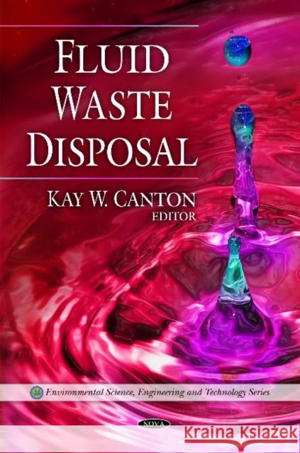 Fluid Waste Disposal Kay W Canton 9781607419150 Nova Science Publishers Inc