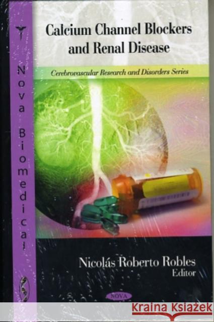 Calcium Channel Blockers & Renal Disease Nicolás Roberto Robles 9781607419754