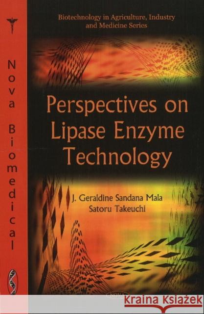 Perspectives on Lipase Enzyme Technology J Geraldine Sandana Mala, Satoru Takeuchi 9781607419778 Nova Science Publishers Inc
