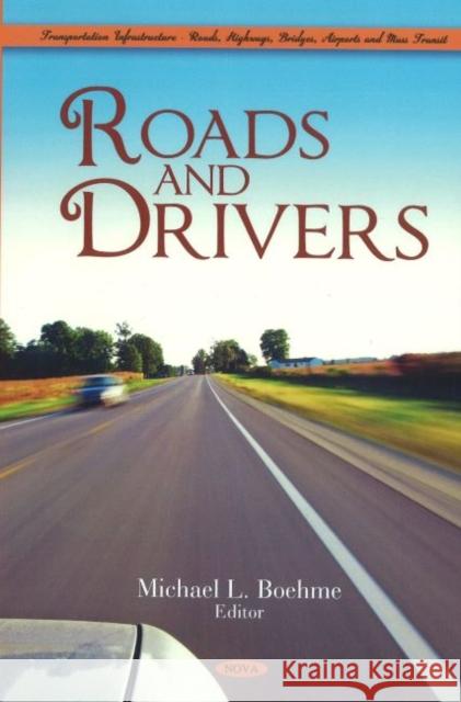 Roads & Drivers Michael L Boehme 9781607419990 Nova Science Publishers Inc