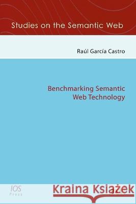 Benchmarking Semantic Web Technology R. Garcia-Castro   9781607500537 IOS Press,US