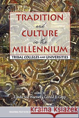 Tradition and Culture in the Millennium: Tribal Colleges and Universities (PB) Warner, Linda Sue 9781607520009 Information Age Publishing
