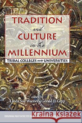 Tradition and Culture in the Millennium: Tribal Colleges and Universities (Hc) Warner, Linda Sue 9781607520016 Iap - Information Age Pub. Inc.