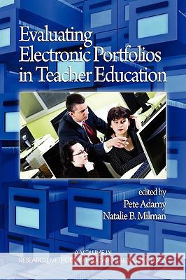 Evaluating Electronic Portfolios in Teacher Education (PB) Adamy, Pete 9781607520313 Information Age Publishing