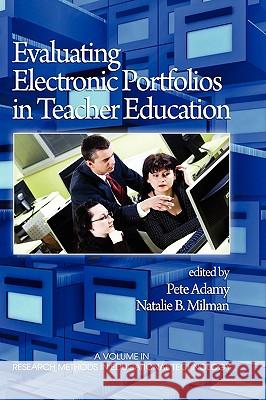 Evaluating Electronic Portfolios in Teacher Education (HC) Adamy, Pete 9781607520320 Information Age Publishing