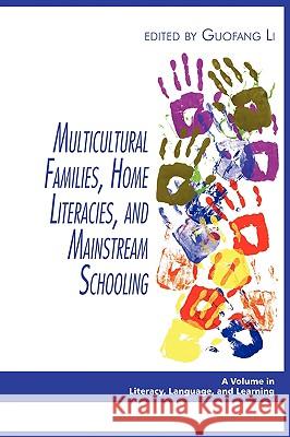 Multicultural Families, Home Literacies, and Mainstream Schooling (PB) Li, Guofang 9781607520351 Information Age Publishing