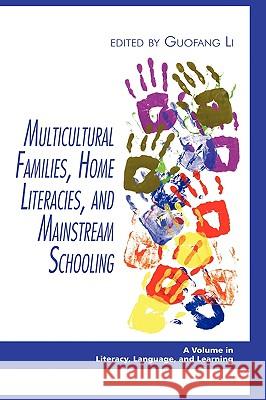 Multicultural Families, Home Literacies, and Mainstream Schooling (Hc) Li, Guofang 9781607520368 Information Age Publishing