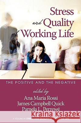 Stress and Quality of Working Life: The Positive and The Negative (PB) Rossi, Ana Maria 9781607520580