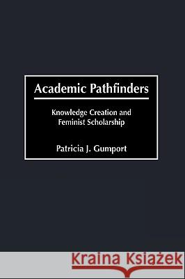 Academic Pathfinders Patricia J. Gumport Greenwood 9781607520764 Information Age Publishing