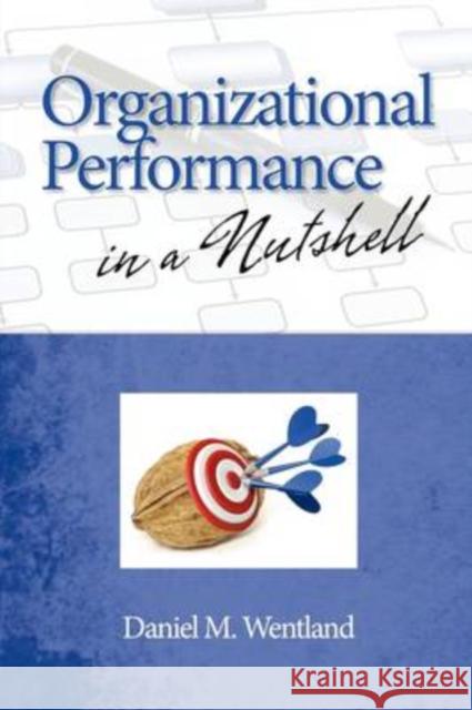 Organizational Performance in a Nutshell (PB) Wentland, Daniel M. 9781607520795