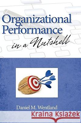 Organizational Performance in a Nutshell (Hc) Wentland, Daniel M. 9781607520801