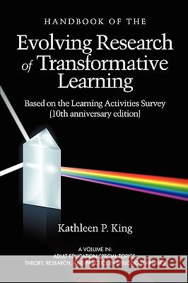 The Handbook of the Evolving Research of Transformative Learning Based on the Learning Activities Survey (10th Anniversary Edition) (PB) King, Kathleen P. 9781607520856 Iap - Information Age Pub. Inc.