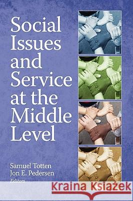 Social Issues and Service at the Middle Level (PB) Totten, Samuel 9781607520986 Information Age Publishing