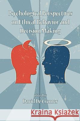 Psychological Perspectives on Ethical Behavior and Decision Making (PB) Cremer, David C. 9781607521051