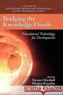 Bridging the Knowledge Divide: Educational Technology for Development (Hc) Marshall, Stewart 9781607521105