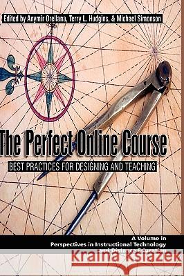 The Perfect Online Course: Best Practices for Designing and Teaching (Hc) Orellana, Anymir 9781607521211 Information Age Publishing