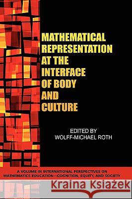 Mathematical Representation at the Interface of Body and Culture (HC) Roth, Wolff-Michael 9781607521310