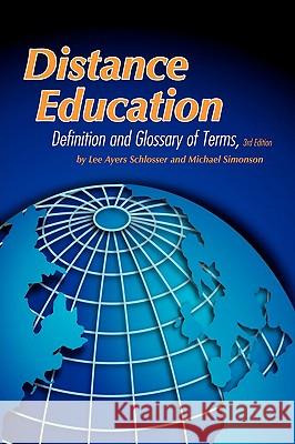 Distance Education: Definition and Glossary of Terms, 3rd Edition (PB) Schlosser, Lee Ayers 9781607521389 0