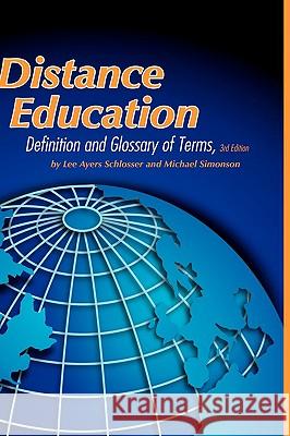 Distance Education: Definition and Glossary of Terms, 3rd Edition (Hc) Schlosser, Lee Ayers 9781607521396 Information Age Publishing