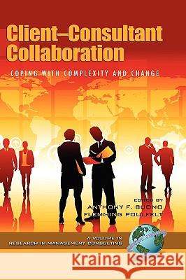 Client-Consultant Collaboration: Coping with Complexity and Change (Hc) Buono, Anthony F. 9781607522096 