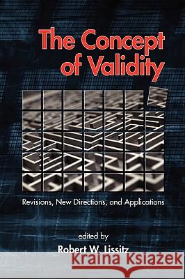 The Concept of Validity: Revisions, New Directions and Applications (PB) Lissitz, Robert W. 9781607522270