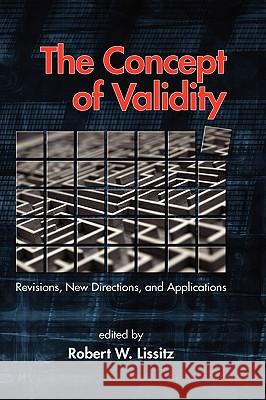 The Concept of Validity: Revisions, New Directions and Applications (Hc) Lissitz, Robert W. 9781607522287