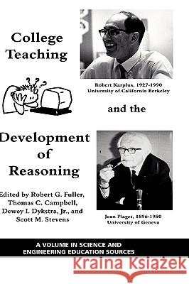 College Teaching and the Development of Reasoning (Hc) Fuller, Robert G., Jr. 9781607522379 Information Age Publishing