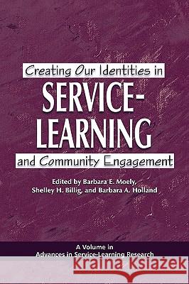 Creating Our Identities in Service-Learning and Community Engagement (PB) Moely, Barbara E. 9781607522881 Information Age Publishing