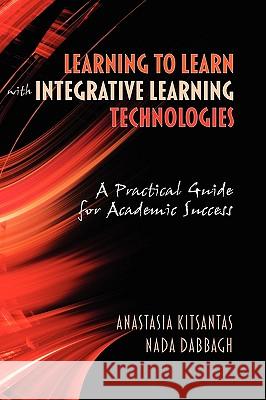 Learning to Learn with Integrative Learning Technologies (Ilt): A Practical Guide for Academic Success (Hc) Kitsantas, Anastasia 9781607523031 Information Age Publishing