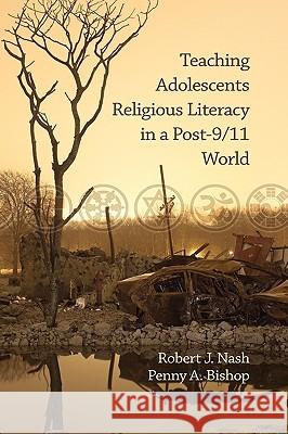 Teaching Adolescents Religious Literacy in a Post-9/11 World (Hc) Nash, Robert J. 9781607523123