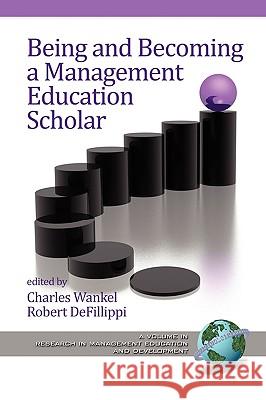 Being and Becoming a Management Education Scholar (PB) Wankel, Charles 9781607523468