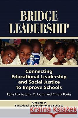 Bridge Leadership: Connecting Educational Leadership and Social Justice to Improve Schools (PB) Tooms, Autumn K. 9781607523499 Information Age Publishing