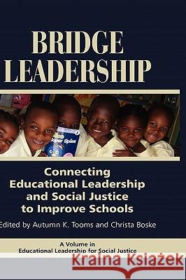 Bridge Leadership: Connecting Educational Leadership and Social Justice to Improve Schools (Hc) Tooms, Autumn K. 9781607523505 Information Age Publishing