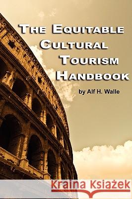 The Equitable Cultural Tourism Handbook (PB) Walle, Alf H. 9781607523581 INFORMATION AGE PUBLISHING