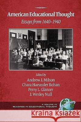 American Educational Thought: Essays from 1640-1940 (2nd Edition) (PB) Milson, Andrew J. 9781607523642 Information Age Publishing