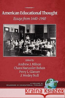 American Educational Thought: Essays from 1640-1940 (2nd Edition) (Hc) Milson, Andrew J. 9781607523659 Information Age Publishing