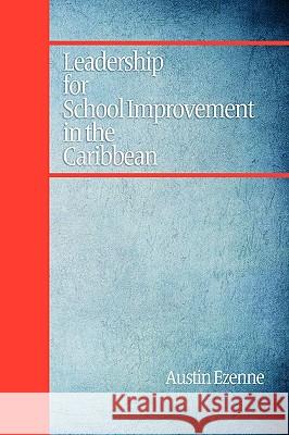 Leadership for School Improvement in the Caribbean (PB) Ezenne, Austin 9781607523703 Information Age Publishing