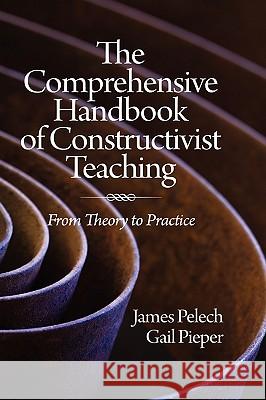 The Comprehensive Handbook of Constructivist Teaching: From Theory to Practice (Hc) Pelech, James 9781607523758 Information Age Publishing