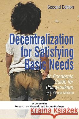 Decentralization for Satisfying Basic Needs: An Economic Guide for Policymakers (Revised Second Edition) (PB) McGuire, J. Michael 9781607524106 Information Age Publishing