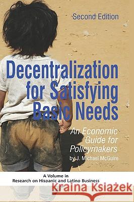 Decentralization for Satisfying Basic Needs: An Economic Guide for Policymakers (Revised Second Edition) (Hc) McGuire, J. Michael 9781607524113 Information Age Publishing