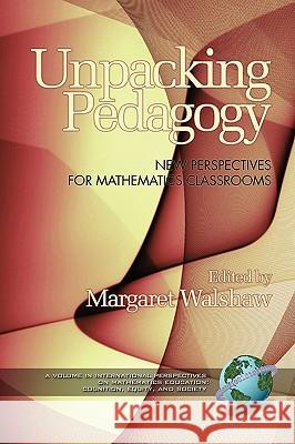 Unpacking Pedagogy: New Perspectives for Mathematics Classrooms (PB) Walshaw, Margaret 9781607524274