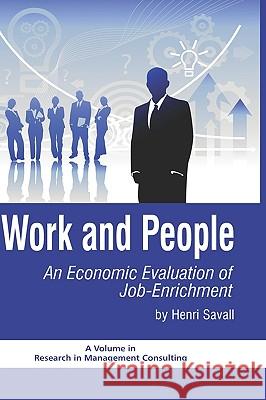 Work and People: An Economic Evaluation of Job Enrichment (Hc) Savall, Henri 9781607524342