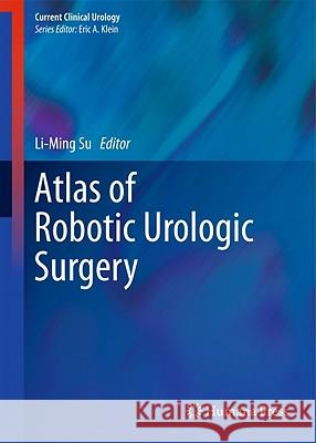 Atlas of Robotic Urologic Surgery Li-Ming Su 9781607610250 Humana Press