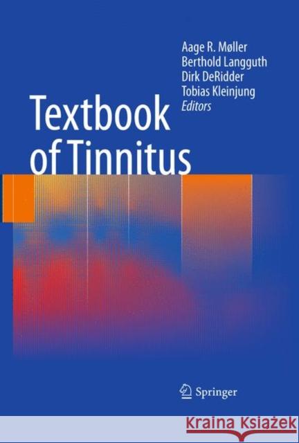 Textbook of Tinnitus Aage R. Moller Tobias Kleinjung Berthold Langguth 9781607611448 Not Avail