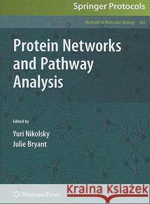 Protein Networks and Pathway Analysis Yuri Nikolsky Julie Bryant 9781607611745 Humana Press