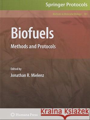 Biofuels: Methods and Protocols Mielenz, Jonathan R. 9781607612131
